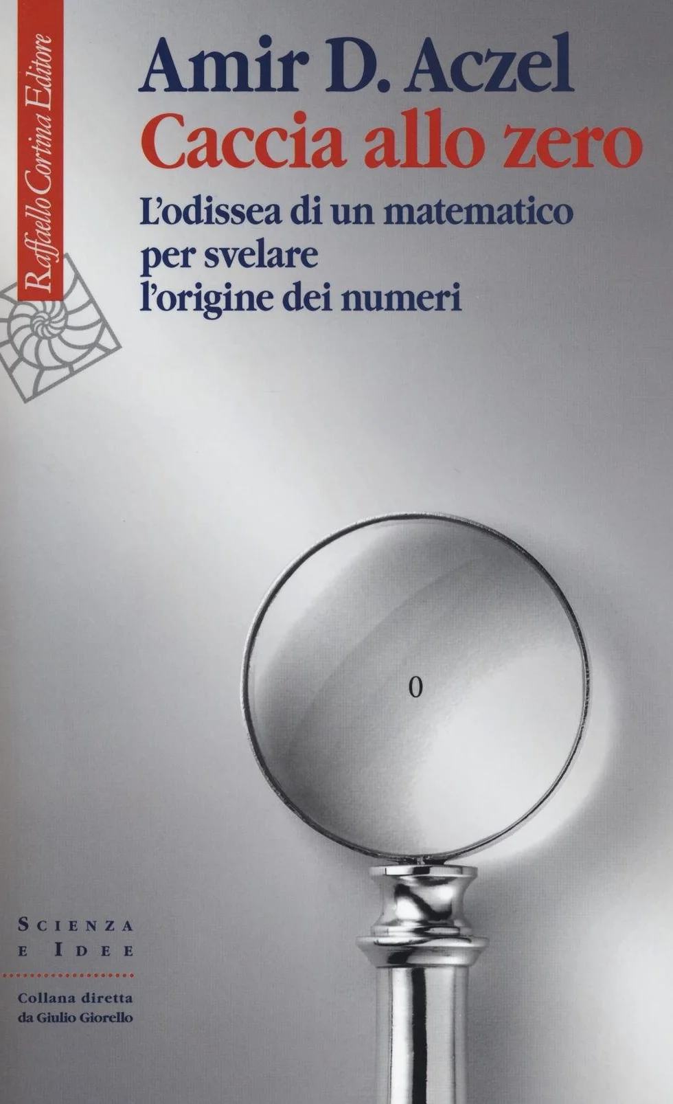 Caccia allo zero. L'odissea di un matematico per svelare l'origine dei numeri